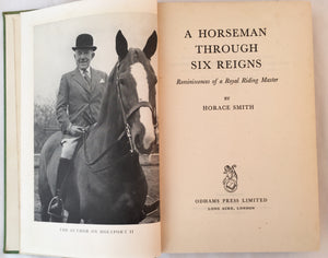 A Horsemen Through Six Reigns - Horace Smith